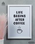 Life Begins After Coffee - Minimalist Kitchen Quotes #02 - Glass Framed Wall Art