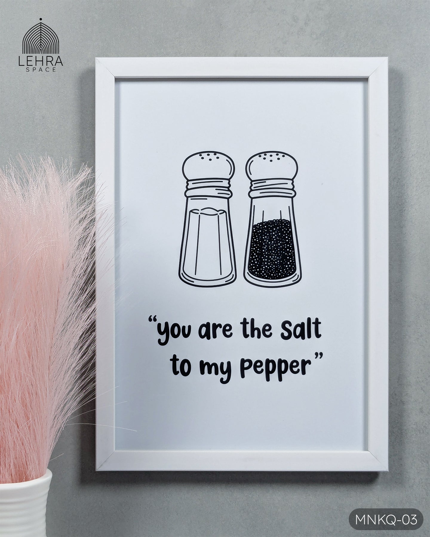 You are the Salt to my Pepper - Minimalist Kitchen Quotes #03 - Glass Framed Wall Art